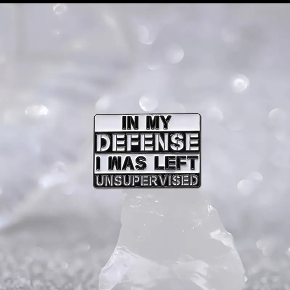 "In My Defense I Was Left Unsupervised" Funny Quotes Enamel Pins - Picture 3 of 3